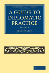 Guide to Diplomatic Practice - Volume 1