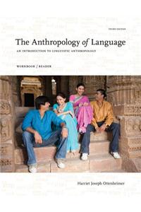 The Anthropology of Language: An Introduction to Linguistic Anthropology Workbook/Reader