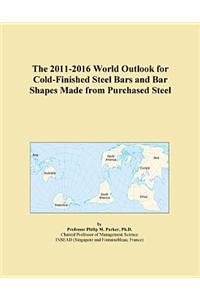 The 2011-2016 World Outlook for Cold-Finished Steel Bars and Bar Shapes Made from Purchased Steel