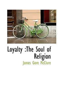 Loyalty: The Soul of Religion