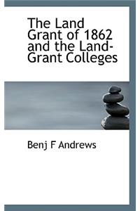 The Land Grant of 1862 and the Land-Grant Colleges