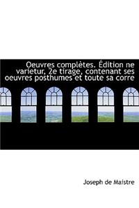 Oeuvres Completes. Edition Ne Varietur, 2e Tirage, Contenant Ses Oeuvres Posthumes Et Toute Sa Corre