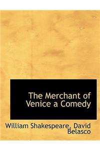 The Merchant of Venice a Comedy