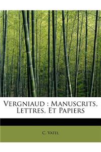Vergniaud: Manuscrits, Lettres, Et Papiers