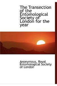The Transection of the Entomological Society of London for the Year