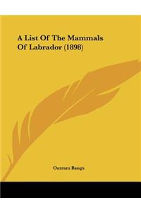 A List Of The Mammals Of Labrador (1898)