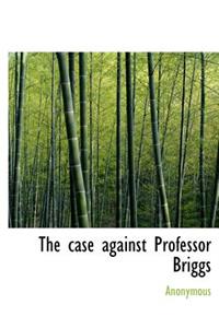 The Case Against Professor Briggs