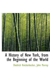 A History of New York, from the Beginning of the World