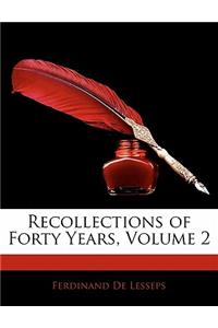 Recollections of Forty Years, Volume 2