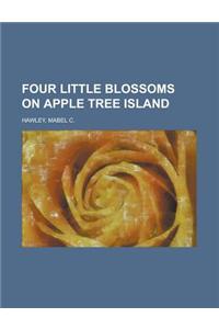 Four Little Blossoms on Apple Tree Island