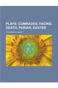 Plays; Comrades; Facing Death; Pariah; Easter