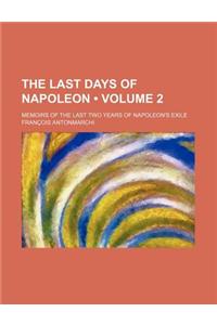 The Last Days of Napoleon (Volume 2); Memoirs of the Last Two Years of Napoleon's Exile