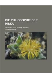 Die Philosophie Der Hindu; Vaedanta-Sara Von Sadananda