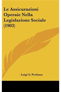 Le Assicurazioni Operaie Nella Legislazione Sociale (1903)