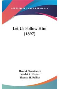 Let Us Follow Him (1897)