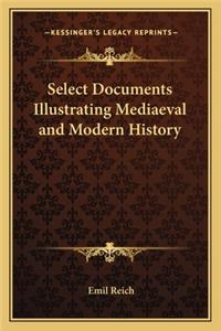 Select Documents Illustrating Mediaeval and Modern History
