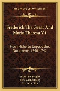 Frederick The Great And Maria Theresa V1