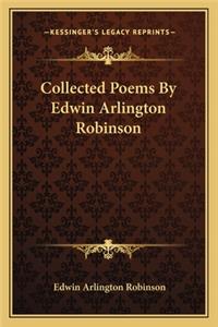 Collected Poems by Edwin Arlington Robinson