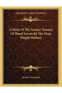 A Study Of The Surface Tension Of Blood Serum By The Drop Weight Method