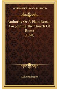 Authority or a Plain Reason for Joining the Church of Rome (1890)