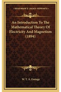 An Introduction to the Mathematical Theory of Electricity and Magnetism (1894)