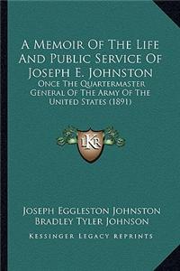 Memoir of the Life and Public Service of Joseph E. Johnston