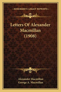 Letters of Alexander MacMillan (1908)