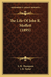 Life Of John R. Moffett (1895)