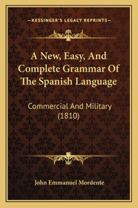 New, Easy, And Complete Grammar Of The Spanish Language