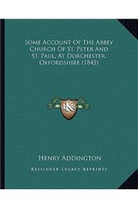 Some Account Of The Abbey Church Of St. Peter And St. Paul, At Dorchester, Oxfordshire (1845)