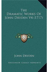 The Dramatic Works Of John Dryden V4 (1717)