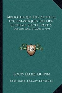 Bibliotheque Des Auteurs Ecclesiastiques Du Dix-Septieme Siecle, Part 5