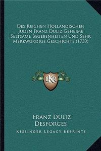 Des Reichen Hollandischen Juden Franz Duliz Geheime Seltsame Begebenheiten Und Sehr Merkwurdige Geschichte (1739)