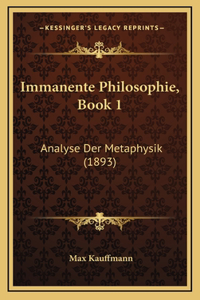 Immanente Philosophie, Book 1: Analyse Der Metaphysik (1893)