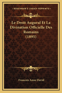 Le Droit Augural Et La Divination Officielle Des Romains (1895)