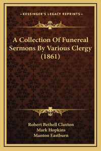 A Collection Of Funereal Sermons By Various Clergy (1861)