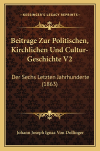 Beitrage Zur Politischen, Kirchlichen Und Cultur-Geschichte V2