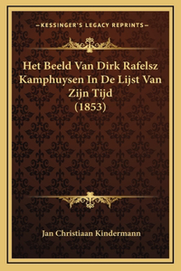 Het Beeld Van Dirk Rafelsz Kamphuysen In De Lijst Van Zijn Tijd (1853)