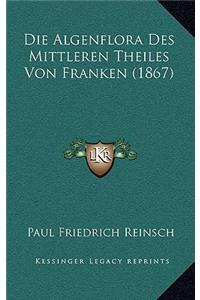 Die Algenflora Des Mittleren Theiles Von Franken (1867)