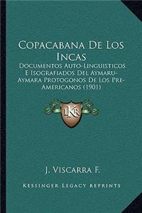 Copacabana De Los Incas: Documentos Auto-Linguisticos E Isografiados Del Aymaru-Aymara Protogonos De Los Pre-Americanos (1901)