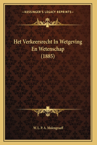 Het Verkeersrecht In Wetgeving En Wetenschap (1885)