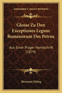 Glosse Zu Den Exceptiones Legum Romanorum Des Petrus