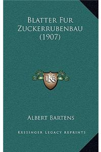 Blatter Fur Zuckerrubenbau (1907)