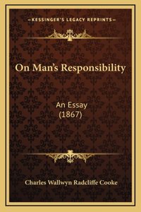 On Man's Responsibility