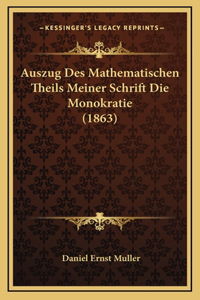 Auszug Des Mathematischen Theils Meiner Schrift Die Monokratie (1863)