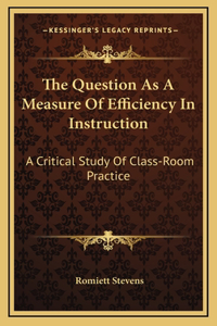 The Question As A Measure Of Efficiency In Instruction
