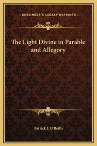 The Light Divine in Parable and Allegory
