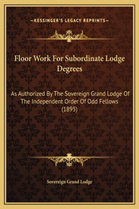 Floor Work For Subordinate Lodge Degrees