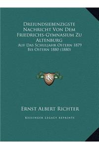 Dreiundsiebenzigste Nachricht Von Dem Friedrichs-Gymnasium Zu Altenburg