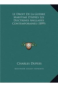 Droit De La Guerre Maritime D'Apres Les Doctrines Anglaises Contemporaines (1899)